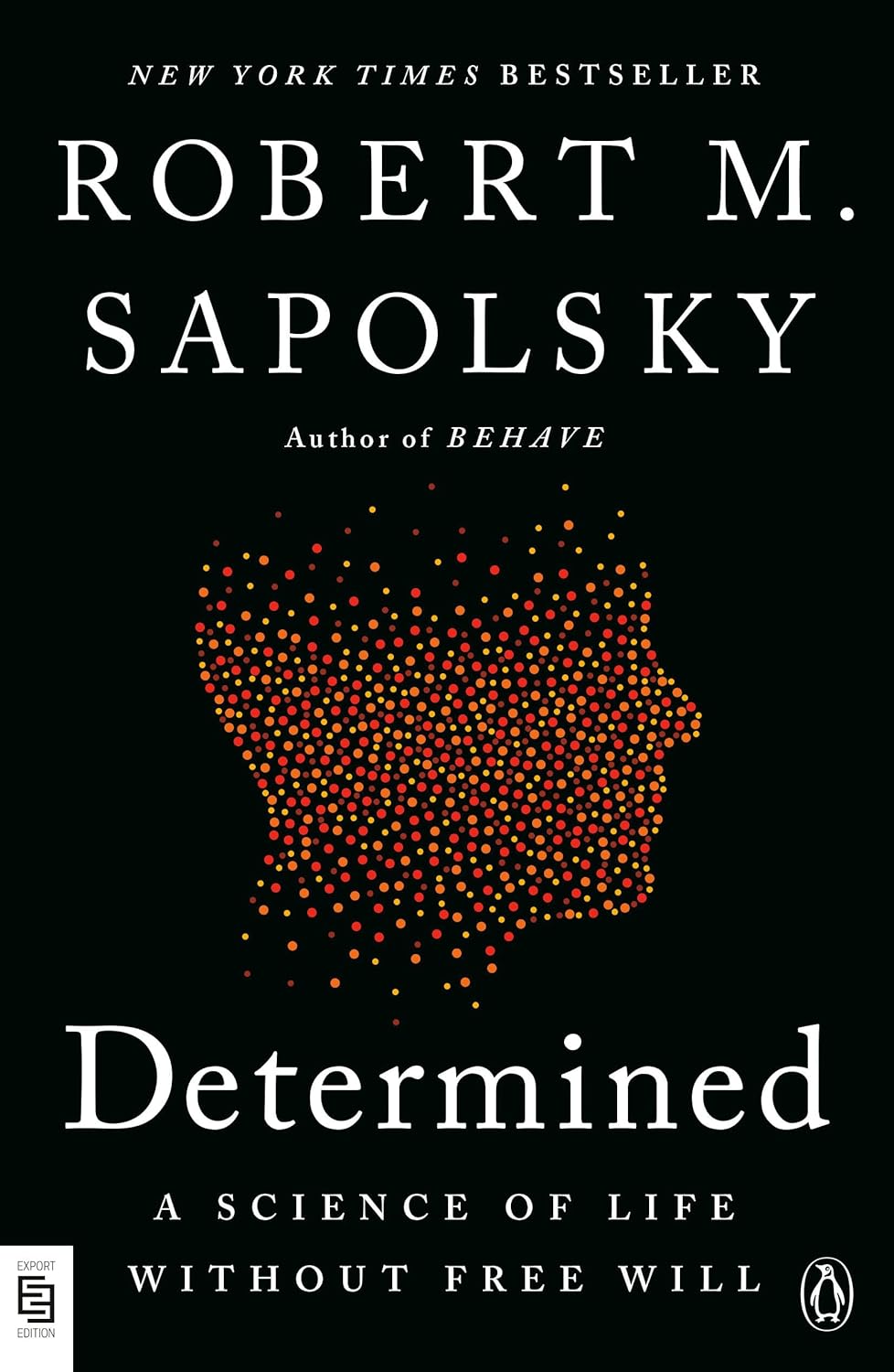 DETERMINED: A SCIENCE OF LIFE WITHOUT FREE WILL