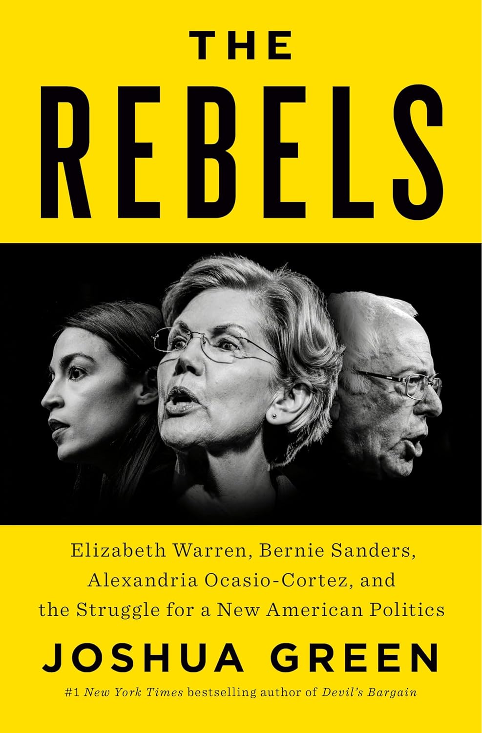 THE REBELS: ELIZABETH WARREN, BERNIE SANDERS, ALEXANDRIA OCASIO-CORTE, AND THE STRUGGLE FOR A NEW