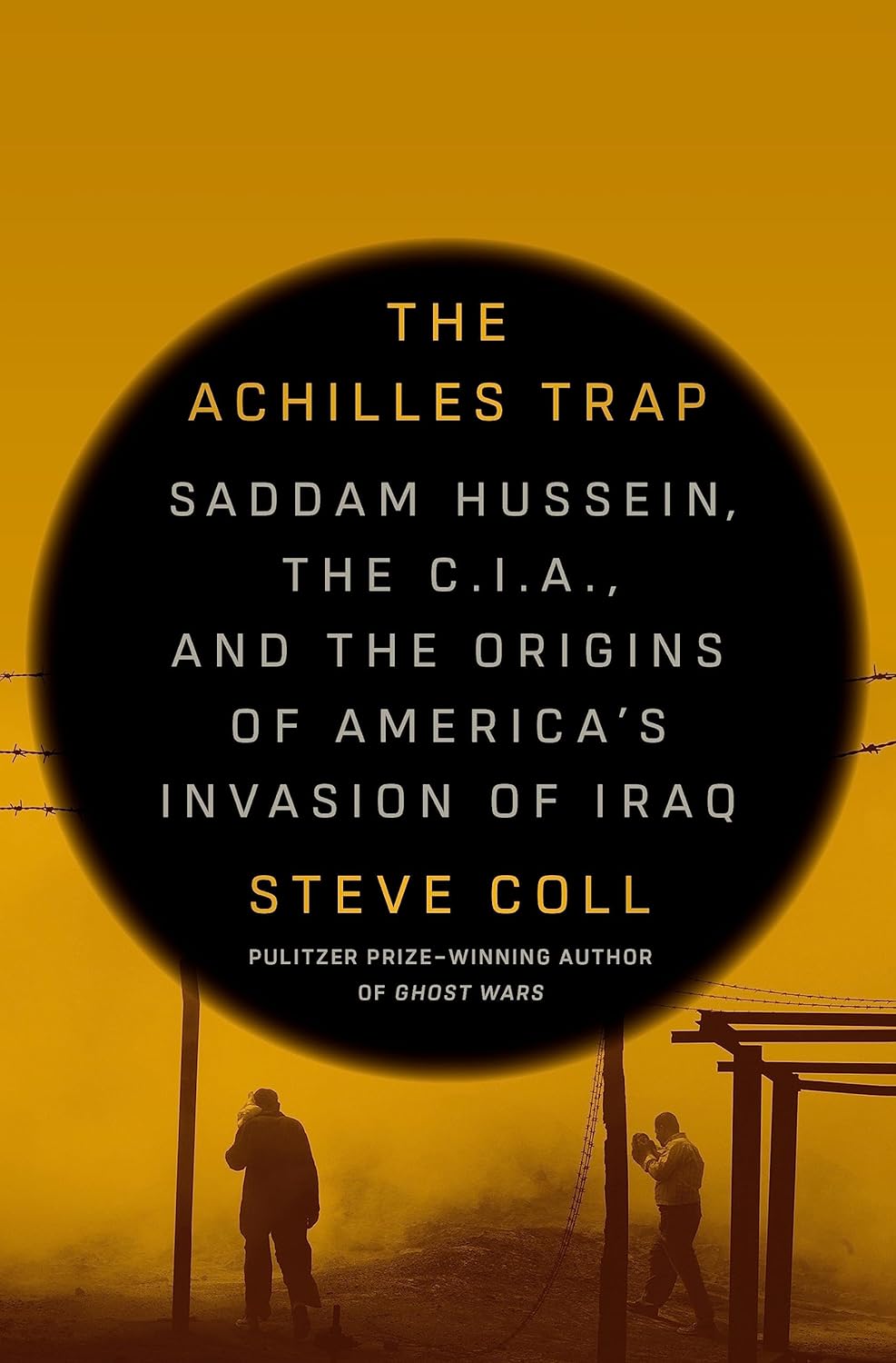 THE ACHILLES TRAP: SADDAM HUSSEIN, THE C.I.A., AND THE ORIGINS OF AMERICA'S INVASION OF IRAQ (HC)