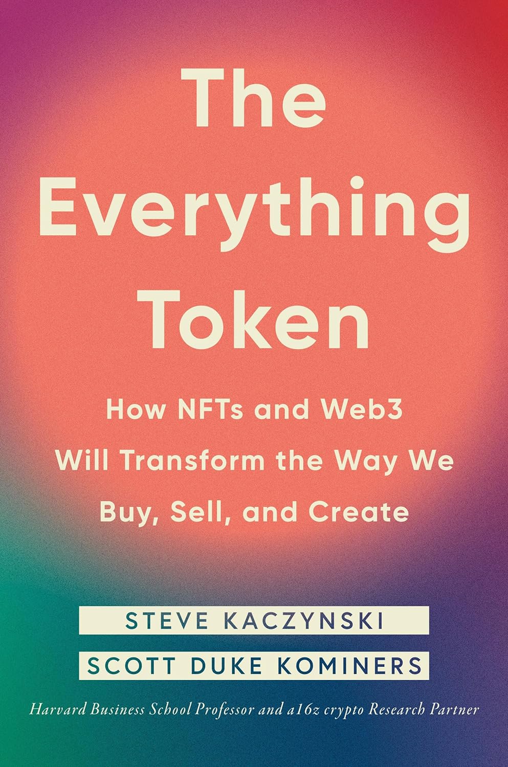 THE EVERYTHING TOKEN: HOW NFTS AND WEB3 WILL TRANSFORM THE WAY WE BUY, SELL, AND CREATE (HC)