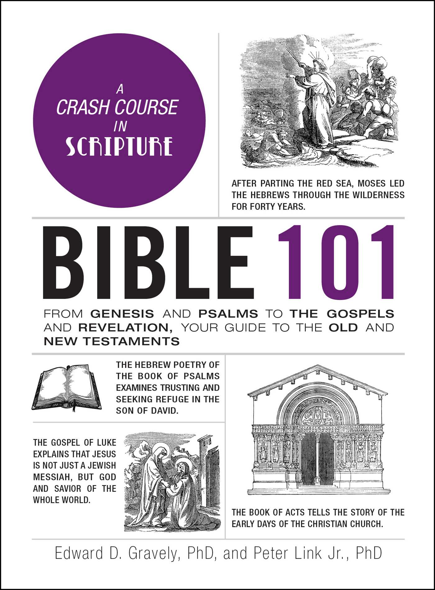 BIBLE 101: FROM GENESIS AND PSALMS TO THE GOSPELS AND REVELATION, YOUR GUIDE TO THE OLD AND NEW (HC)