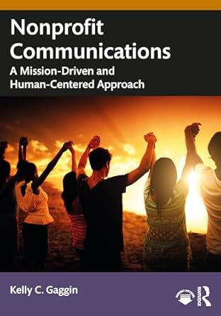 NONPROFIT COMMUNICATIONS: A MISSION-DRIVEN AND HUMAN-CENTERED APPROACH