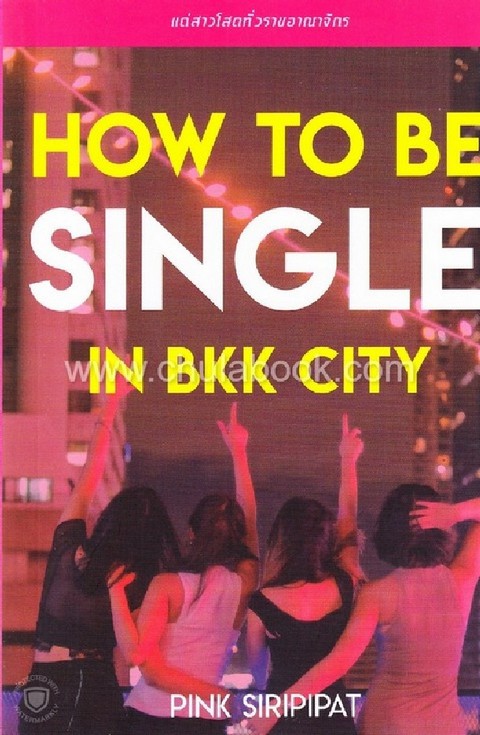 HOW TO BE SINGLE IN BKK CITY