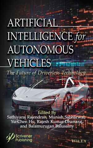 ARTIFICIAL INTELLIGENCE FOR AUTONOMOUS VEHICLES: THE FUTURE OF DRIVERLESS TECHNOLOGY (HC)