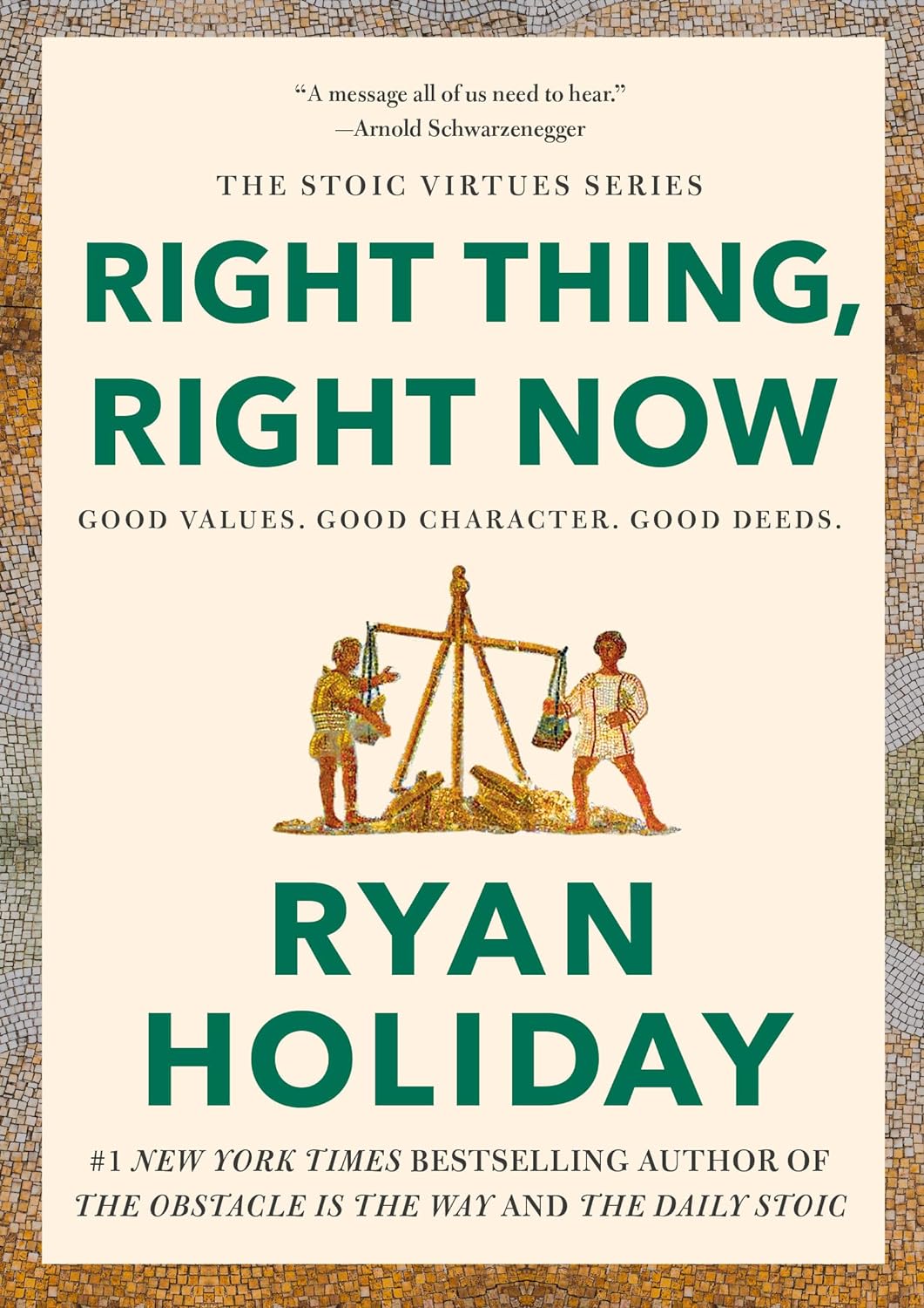 RIGHT THING, RIGHT NOW: GOOD VALUES. GOOD CHARACTER. GOOD DEEDS (THE STOIC VIRTUES SERIES) (HC)