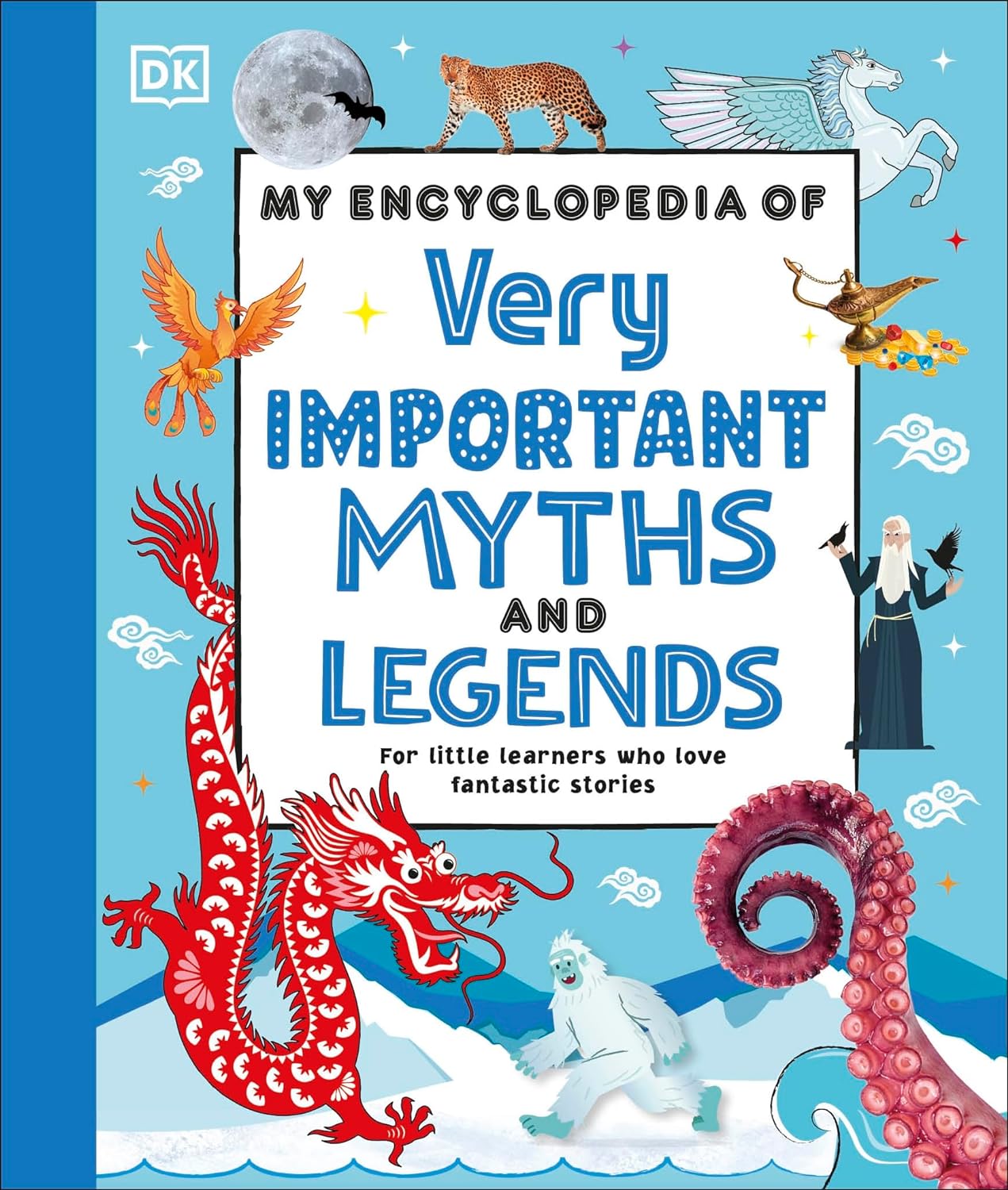 MY ENCYCLOPEDIA OF VERY IMPORTANT MYTHS AND LEGENDS: FOR LITTLE LEARNERS WHO LOVE FANTASTIC STORIES