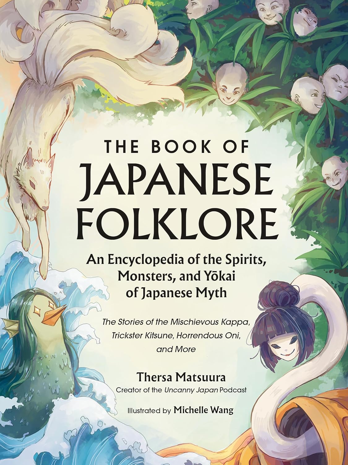 THE BOOK OF JAPANESE FOLKLORE: AN ENCYCLOPEDIA OF THE SPIRITS, MONSTERS, AND YOKAI OF JAPANESE MYTH