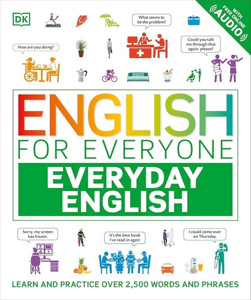 ENGLISH FOR EVERYONE EVERYDAY ENGLISH: LEARN AND PRACTICE OVER 1,500 WORDS AND PHRASES