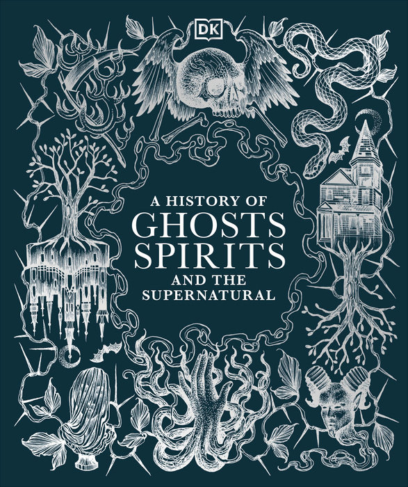 A HISTORY OF GHOSTS, SPIRITS AND THE SUPERNATURAL (HC)