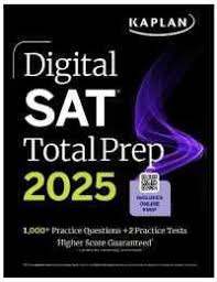 DIGITAL SAT TOTAL PREP 2025: 1,100 PRACTICE QUESTIONS + 2 PRACTICE TESTS (KAPLAN)