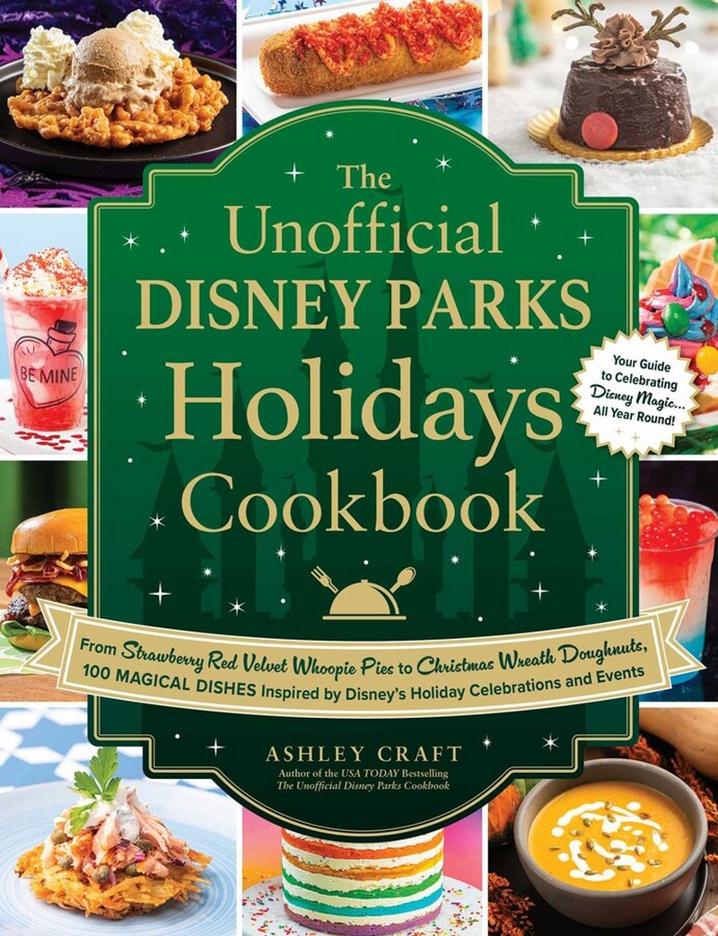 THE UNOFFICIAL DISNEY PARKS HOLIDAYS COOKBOOK: FROM STRAWBERRY RED VELVET WHOOPIE PIES TO CHRISTMAS