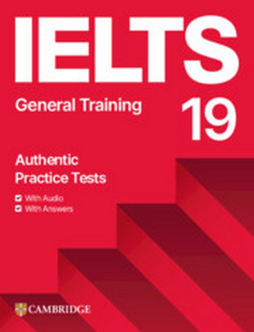 IELTS 19 (GENERAL TRAINING): STUDENT'S BOOK WITH ANSWERS WITH AUDIO WITH RESOURCE BANK