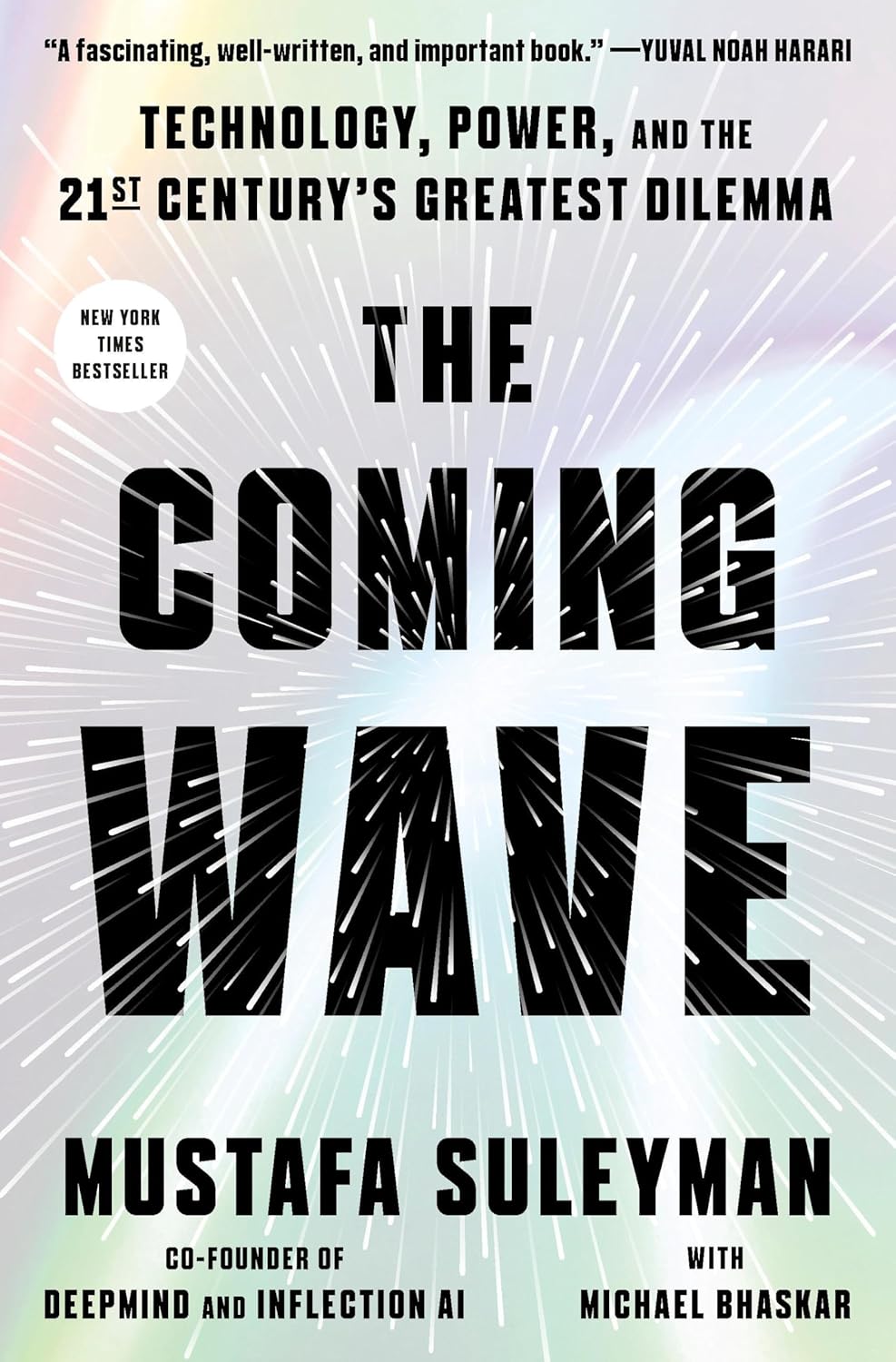 THE COMING WAVE: TECHNOLOGY, POWER, AND THE TWENTY-FIRST CENTURY'S GREATEST DILEMMA