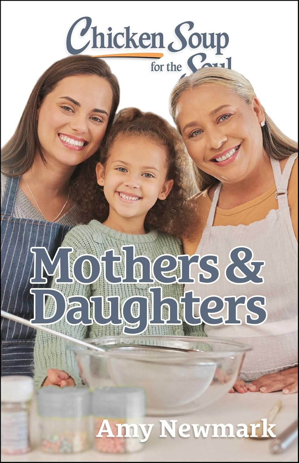 CHICKEN SOUP FOR THE SOUL: MOTHERS AND DAUGHTERS