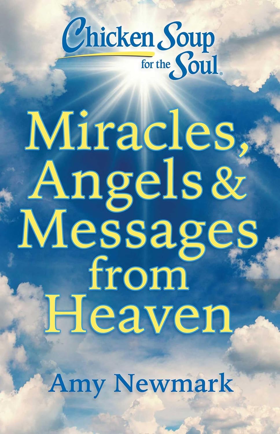 CHICKEN SOUP FOR THE SOUL: MIRACLES, ANGELS AND MESSAGES FROM HEAVEN