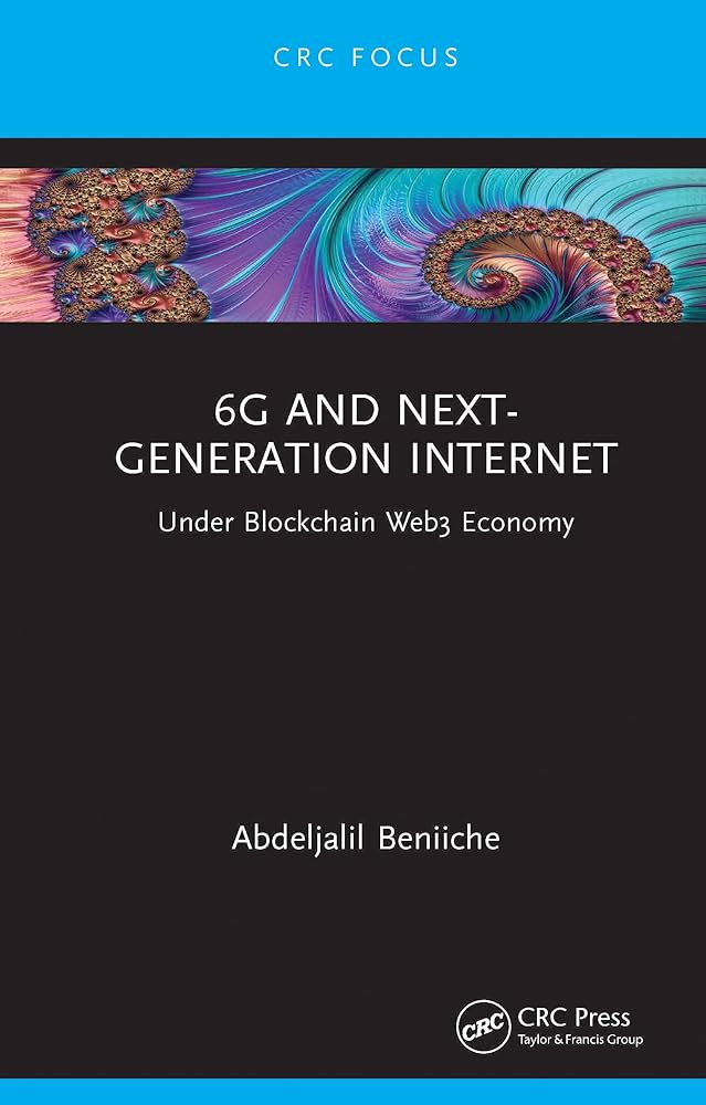 6G AND NEXT - GENERATION INTERNET: UNDER BLOCKCHAIN WEB3 ECONOMY (HC)