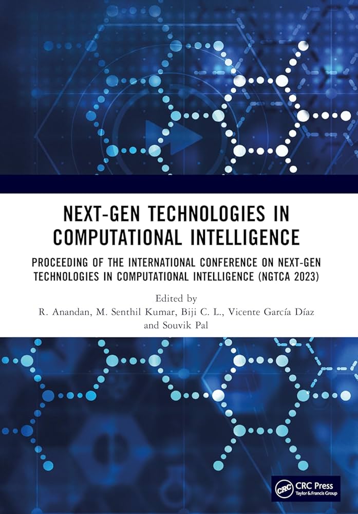 NEXT-GEN TECHNOLOGIES IN COMPUTATIONAL INTELLIGENCE: PROCEEDING OF THE INTERNATIONAL CONFERENCE ON