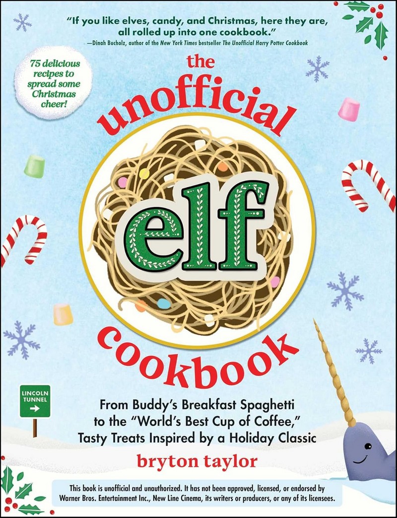 THE UNOFFICIAL ELF COOKBOOK: FROM BUDDY'S BREAKFAST SPAGHETTI TO THE "WORLD'S BEST CUP OF COFFEE (HC)