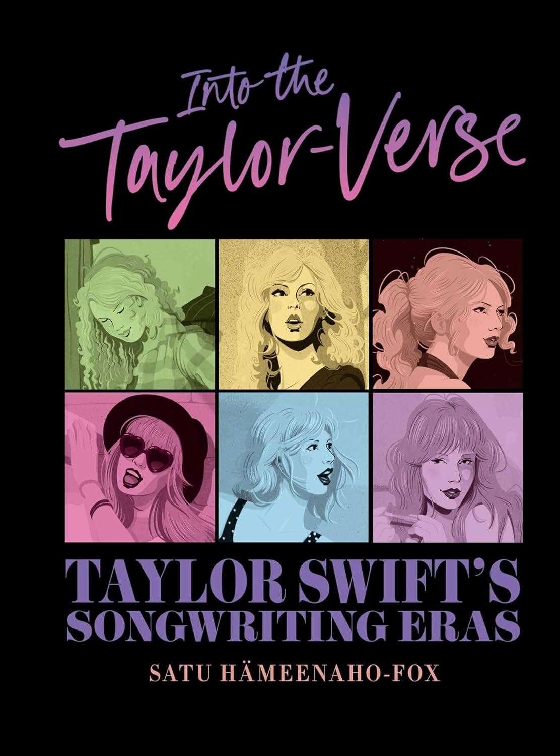 INTO THE TAYLOR-VERSE: TAYLOR SWIFT'S SONGWRITING ERAS (HC)