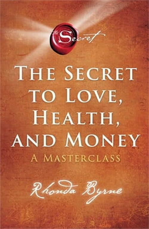 THE SECRET TO LOVE, HEALTH AND MONEY ความลับสู่ความรัก สุขภาพดี และความมั่งมี ฉบับมาสเตอร์คลาส