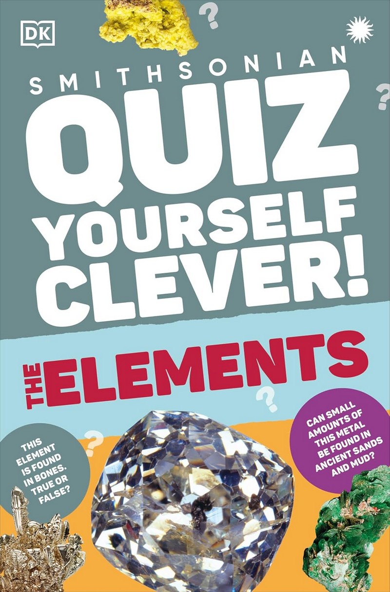 THE ELEMENTS :QUIZ YOURSELF CLEVER!