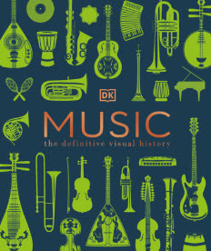 MUSIC: THE DEFINITIVE VISUAL HISTORY (DK DEFINITIVE VISUAL ENCYCLOPEDIAS) (HC)