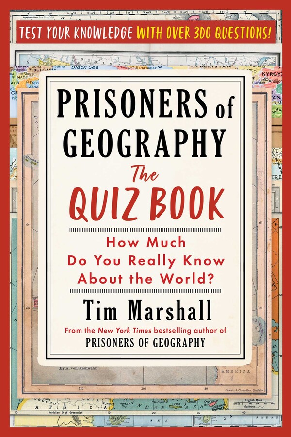 PRISONERS OF GEOGRAPHY: THE QUIZ BOOK (HOW MUCH DO YOU REALLY KNOW ABOUT THE WORLD?)