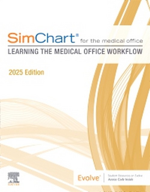 SIMCHART FOR THE MEDICAL OFFICE: LEARNING THE MEDICAL OFFICE WORKFLOW (2025 EDITION)
