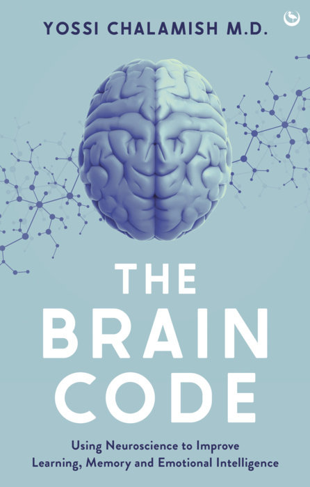 THE BRAIN CODE: USING NEUROSCIENCE TO IMPROVE LEARNING, MEMORY AND EMOTIONAL INTELLIGENCE (HC)