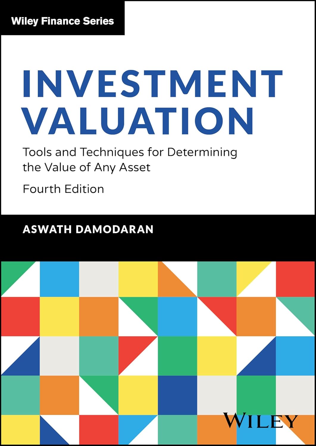 INVESTMENT VALUATION: TOOLS AND TECHNIQUES FOR DETERMINING THE VALUE OF ANY ASSET