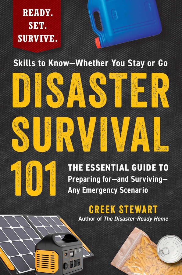 DISASTER SURVIVAL 101: THE ESSENTIAL GUIDE TO PREPARING FOR AND SURVIVING ANY EMERGENCY SCENARIO