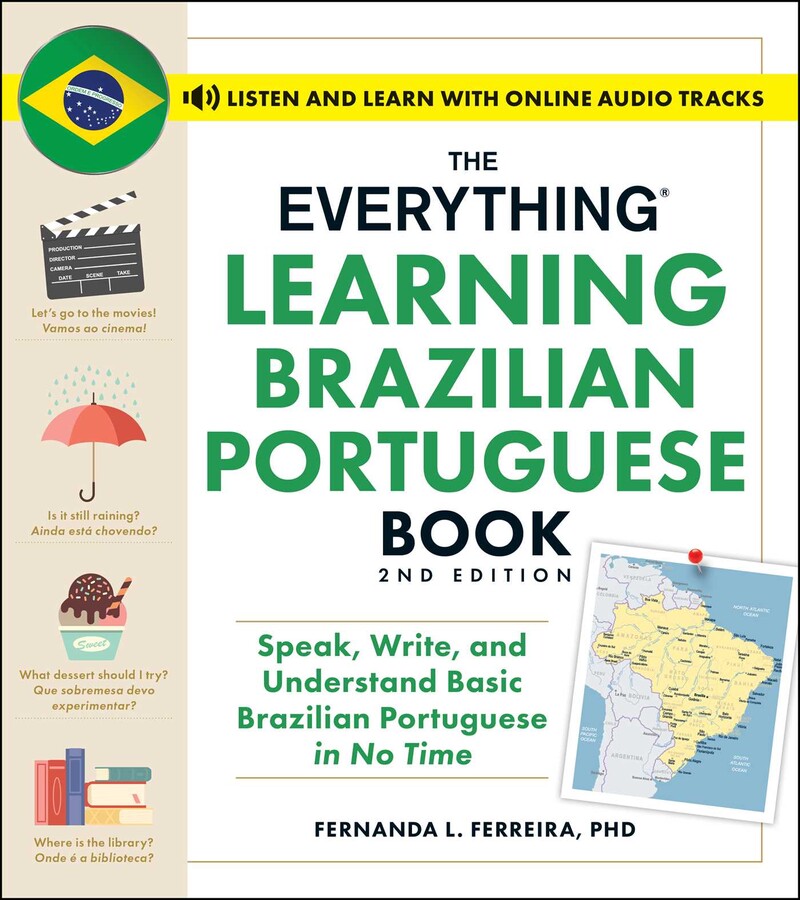 THE EVERYTHING LEARNING BRAZILIAN PORTUGUESE BOOK: SPEAK, WRITE, AND UNDERSTAND BASIC BRAZILIAN