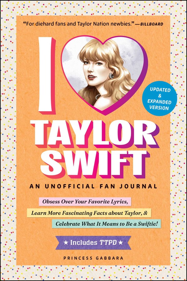 I LOVE TAYLOR SWIFT: AN UNOFFICIAL FAN JOURNAL (UPDATED & EXPANDED VERSION) (HC)