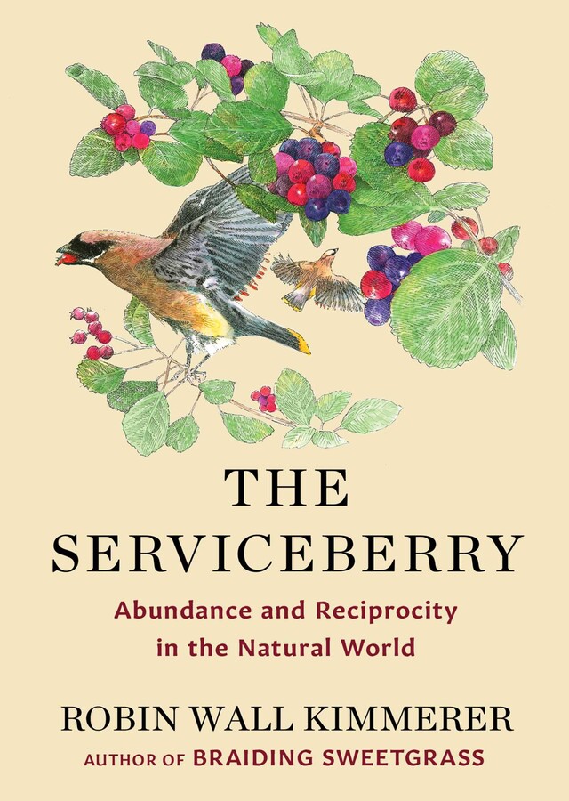 THE SERVICEBERRY: ABUNDANCE AND RECIPROCITY IN THE NATURAL WORLD (HC)