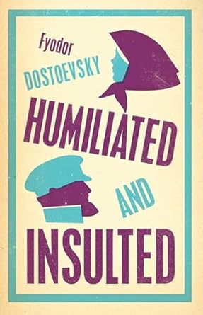 HUMILIATED AND INSULTED
