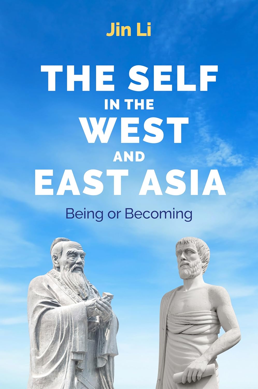 THE SELF IN THE WEST AND EAST ASIA: BEING OR BECOMING (HC)