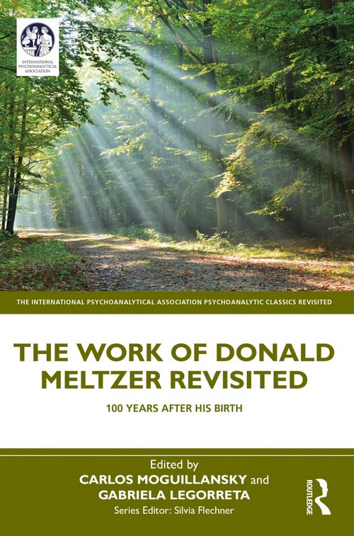 THE WORK OF DONALD MELTZER REVISITED: 100 YEARS AFTER HIS BIRTH