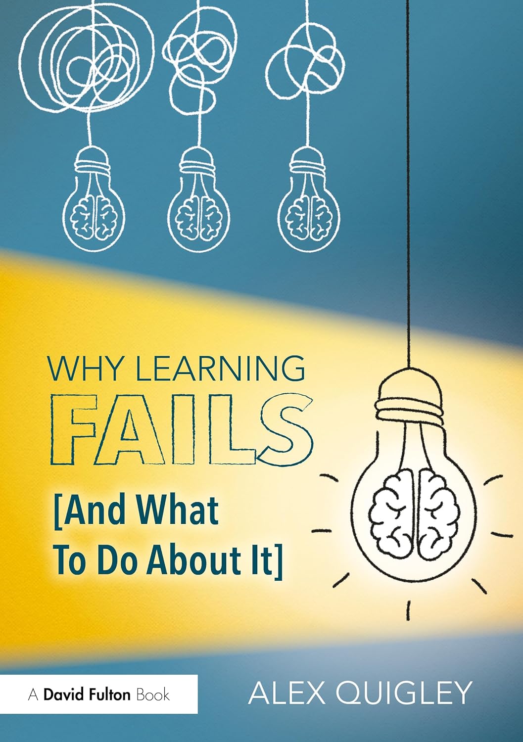 WHY LEARNING FAILS (AND WHAT TO DO ABOUT IT)