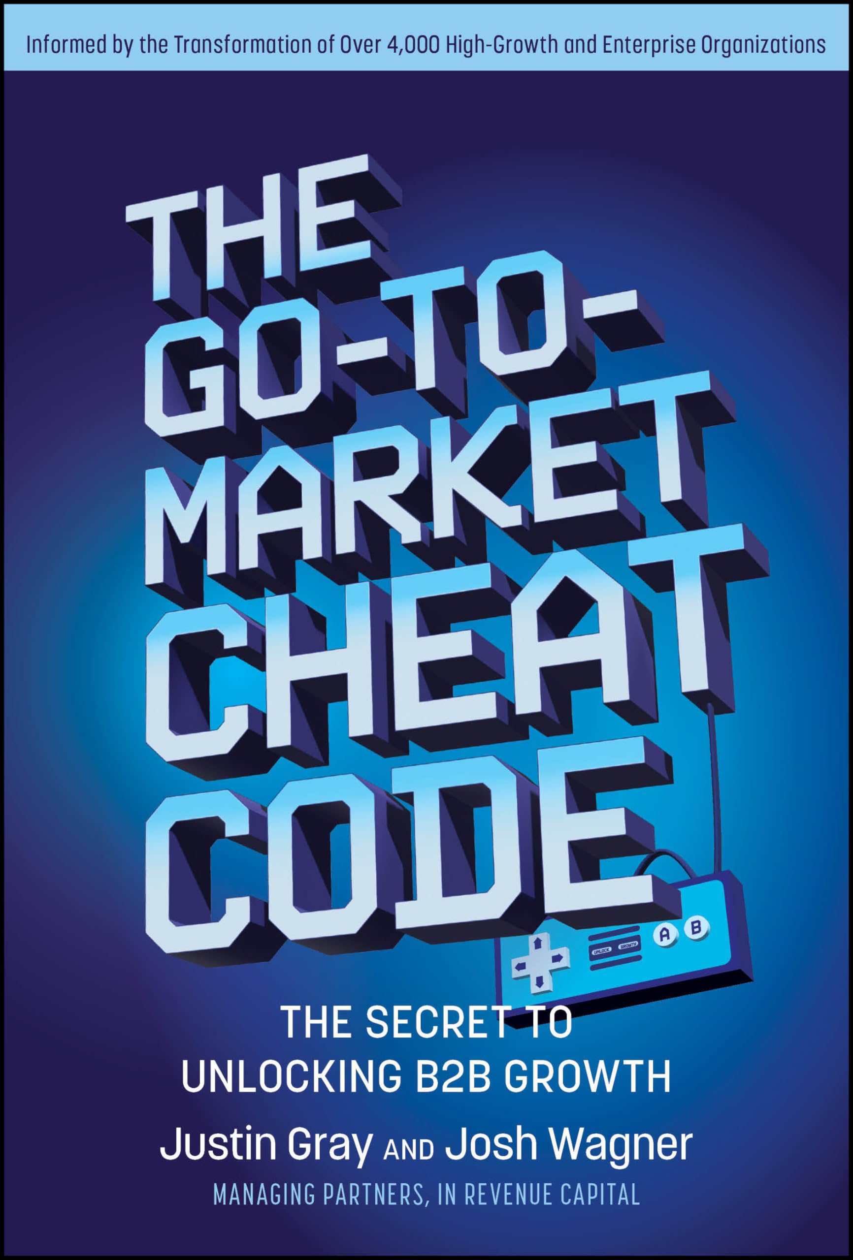 THE GO-TO-MARKET CHEAT CODE: THE SECRET TO UNLOCKING B2B GROWTH (HC)