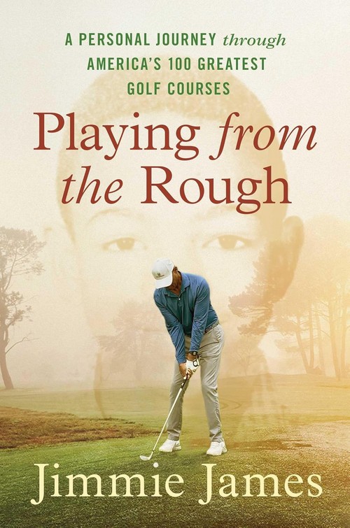PLAYING FROM THE ROUGH: A PERSONAL JOURNEY THROUGH AMERICA'S 100 GREATEST GOLF COURSES (HC)