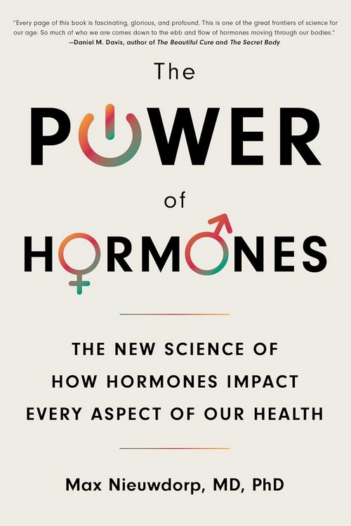 THE POWER OF HORMONES: THE NEW SCIENCE OF HOW HORMONES IMPACT EVERY ASPECT OF OUR HEALTH