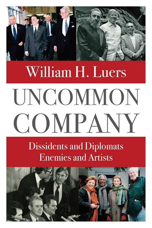 UNCOMMON COMPANY: DISSIDENTS AND DIPLOMATS, ENEMIES AND ARTISTS (HC)