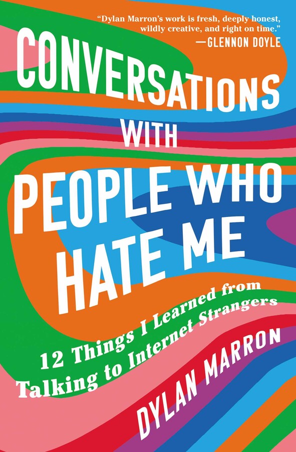 CONVERSATIONS WITH PEOPLE WHO HATE ME: 12 THINGS I LEARNED FROM TALKING TO INTERNET STRANGERS