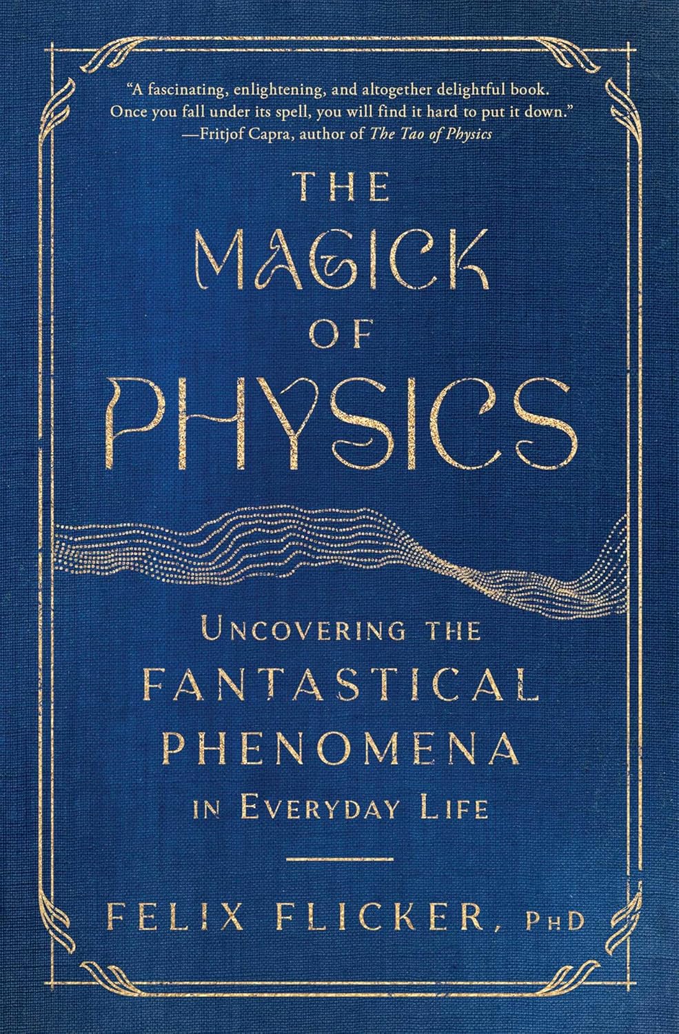 THE MAGICK OF PHYSICS: UNCOVERING THE FANTASTICAL PHENOMENA IN