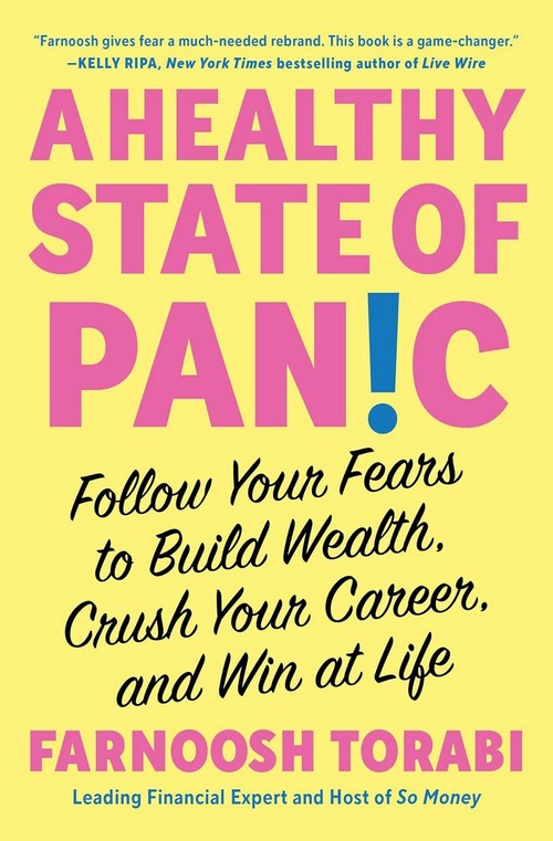 A HEALTHY STATE OF PANIC: FOLLOW YOUR FEARS TO BUILD WEALTH, CRUSH YOUR CAREER, AND WIN AT LIFE