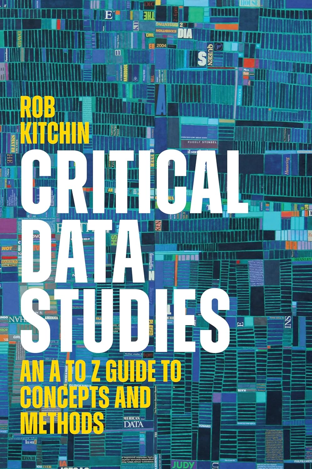 CRITICAL DATA STUDIES: AN A TO Z GUIDE TO CONCEPTS AND METHODS