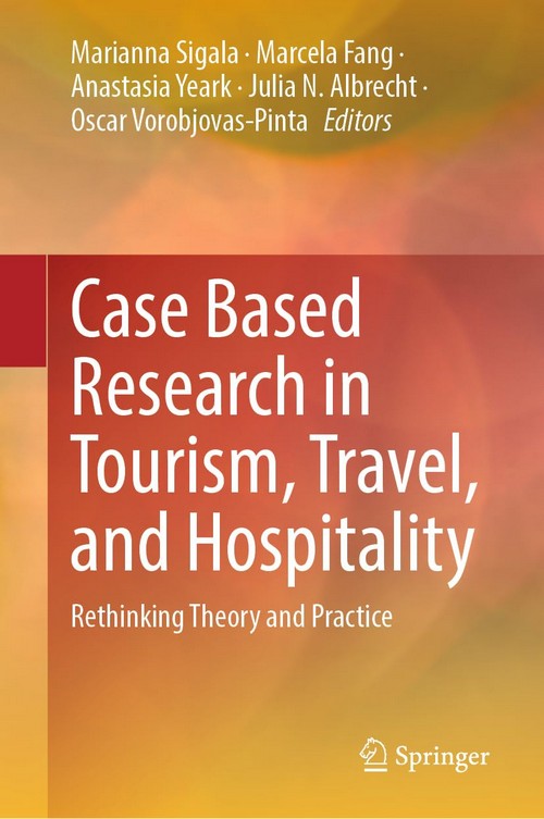 CASE BASED RESEARCH IN TOURISM, TRAVEL, AND HOSPITALITY: RETHINKING THEORY AND PRACTICE (HC)