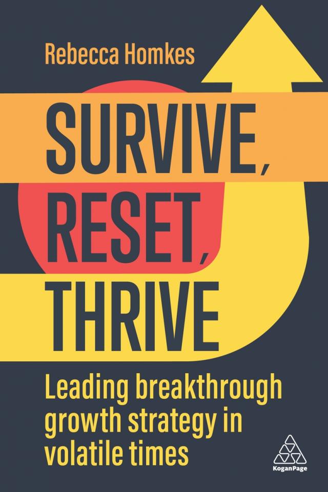 SURVIVE, RESET, THRIVE: LEADING BREAKTHROUGH GROWTH STRATEGY IN VOLATILE TIMES