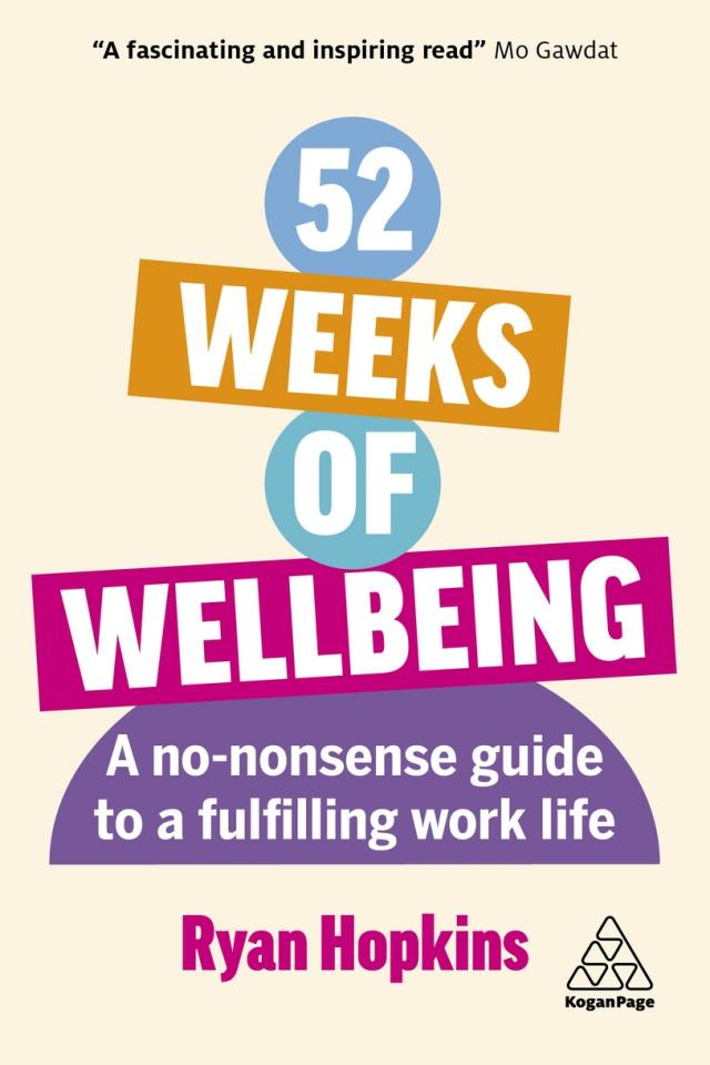 52 WEEKS OF WELLBEING: A NO-NONSENSE GUIDE TO A FULFILLING WORK LIFE