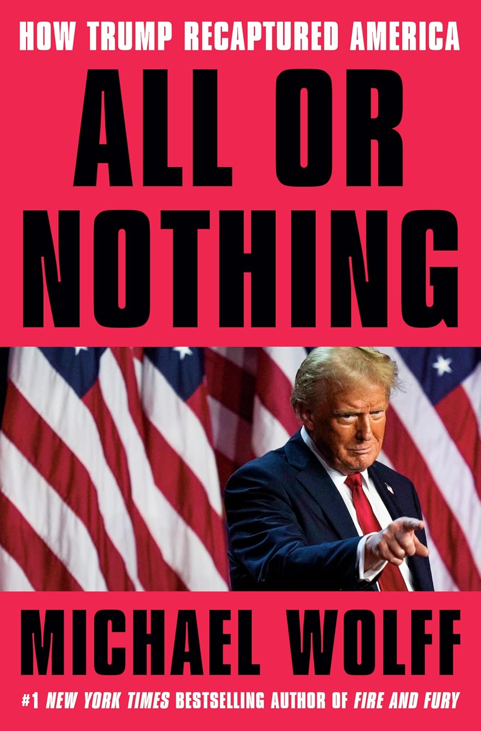 ALL OR NOTHING: HOW TRUMP RECAPTURED AMERICA (HC)